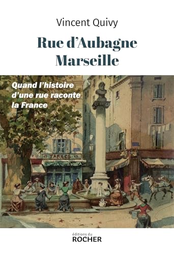 9782268110172: Rue d'Aubagne, Marseille: Quand l'histoire d'une rue raconte la France