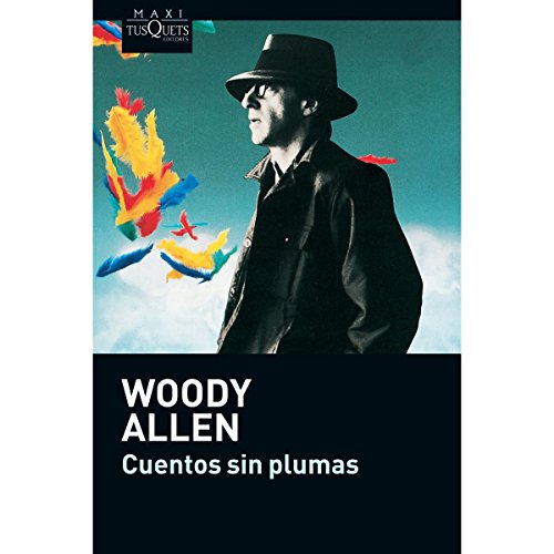 Imagen de archivo de CUENTOS SIN PLUMAS [Paperback] by ALLEN, WOODY a la venta por Iridium_Books