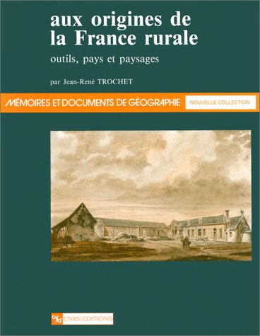 Stock image for Aux origines de la France rurale: Outils, pays et paysages Trochet, Jean-Ren for sale by Librairie Parrsia