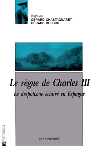 LE REGNE DE CHARLES III. LE DESPOTISME ECLAIRE EN ESPAGNE