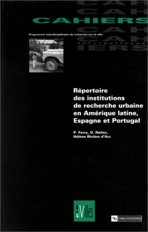 REPERTOIRE DES INSTITUTIONS DE RECHERCHE URBAINE EN AMERIQUE LATINE, ESPAGNE ET PORTUGAL