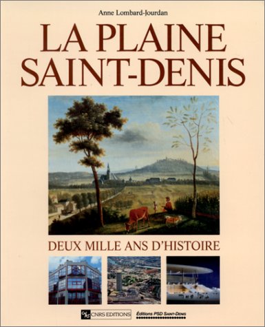 Beispielbild fr La Plaine Saint-Denis. Deux mille ans d'histoire zum Verkauf von Ammareal