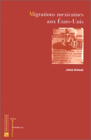 Migrations mexicaines aux EÌtats-Unis (AmeÌriques--pays ibeÌriques) (French Edition) (9782271053060) by Durand, Jorge