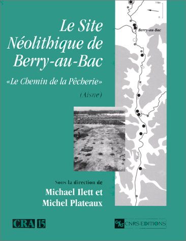 Stock image for Site nolithique de Berry-au-Bac :  Le chemin de la Pcherie  (Aisne) Plateaux, Michel and Ilett, Michael for sale by Librairie LOVE