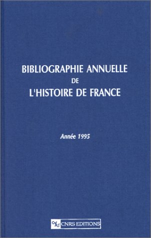 Stock image for Bibliographie annuelle de l'histoire de France, tome 41 - Ann e 1995 : Du cinqui me si cle  1958 for sale by Le Monde de Kamlia