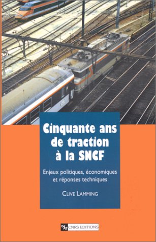 9782271054500: Cinquante ans de traction  la SNCF: Enjeux politiques, conomiques et rponses techniques