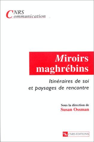 Beispielbild fr MIROIRS MAGHREBINS. : Itinraires de soi et paysages de rencontre (Cnrs Communicat) zum Verkauf von medimops