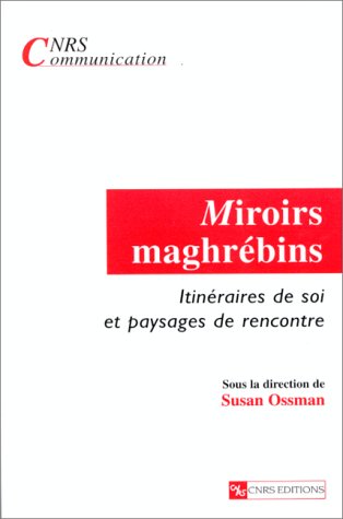 Stock image for MIROIRS MAGHREBINS. : Itinraires de soi et paysages de rencontre (Cnrs Communicat) for sale by medimops