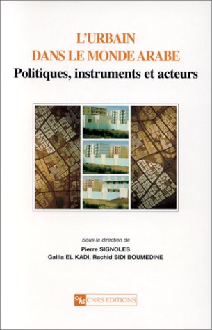 Beispielbild fr L'urbain dans le monde arabe : Politiques, instruments et acteurs zum Verkauf von Ammareal