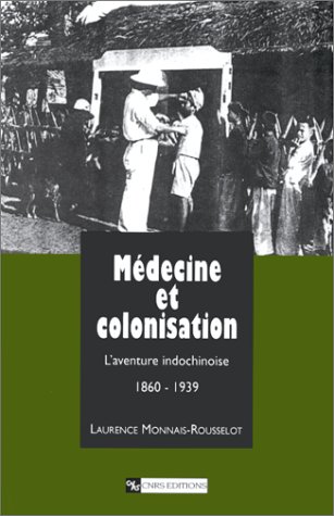 9782271056573: Mdecine et colonisation: L'aventure indochinoise 1860-1939