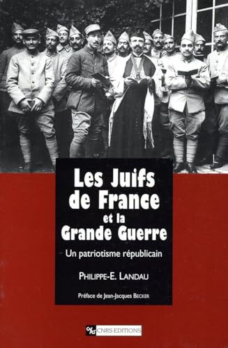 Stock image for Les Juifs de France et la Grande Guerre : Un patriotisme rpublicain, 1914-1941 for sale by medimops