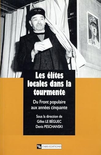 Beispielbild fr Les Elites locales dans la tourmente : Du Front Populaire aux annes cinquante zum Verkauf von Ammareal