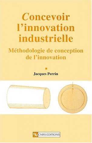 Beispielbild fr Concevoir l'innovation industrielle : Mthodologie de conception de l'innovation zum Verkauf von Ammareal