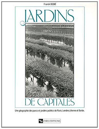 9782271058706: Jardins de capital Nouvelle Edition: Une gographie des parcs et jardins publics de Paris, Londres, Vienne et Berlin