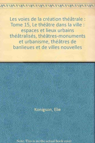 Stock image for Le Thtre dans la ville -------- [ Les voies de la cration thtrale Tome 15 ] for sale by Okmhistoire