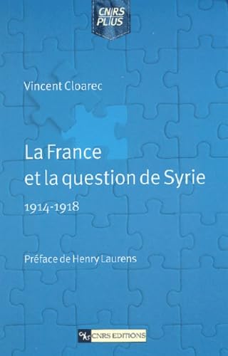 9782271059925: La France et la question de Syrie, 1914-1918