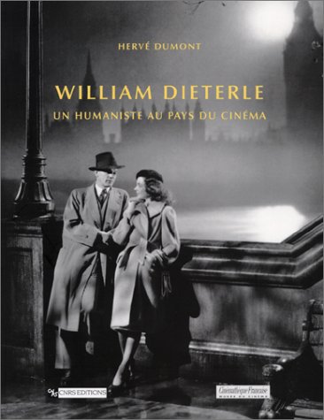William Dieterle : Un humaniste au pays du cinéma - Dumont Hervé