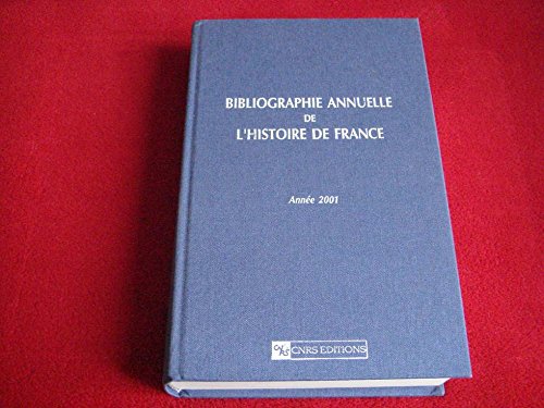 Stock image for Bibliographie annuelle de l'histoire de France, tome 47 - Anne 2001 Collectif for sale by Au bon livre