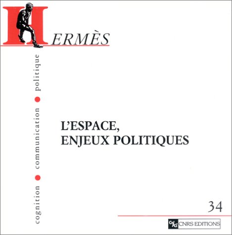 Stock image for L'ESPACE, ENJEUX POLITIQUES, REVUE HERMES N 34 for sale by HISTOLIB - SPACETATI