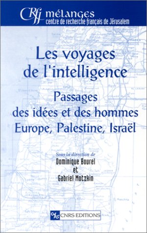 9782271060846: Les Voyages De L'Intelligence. Passages Des Idees Et Des Hommes Europe, Palestine, Israel