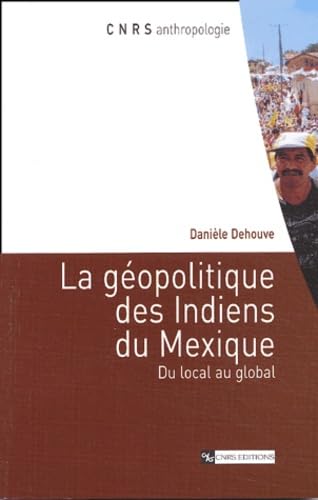 Beispielbild fr La gopolitique des Indiens du Mexique : Du local au global zum Verkauf von Ammareal