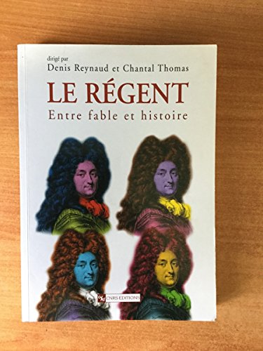 Imagen de archivo de Le Rgent : Entre fable et Histoire a la venta por Ammareal