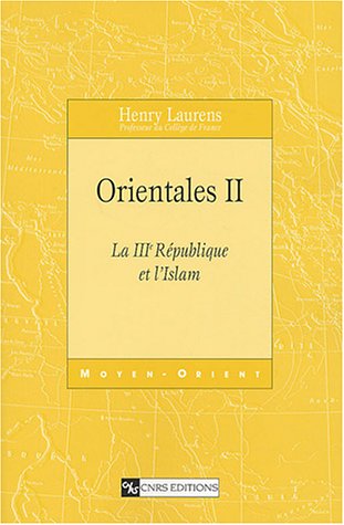 Orientales II La IIIe République et l'Islam