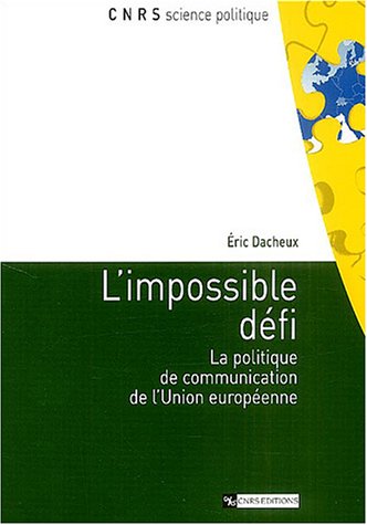 Beispielbild fr L'Impossible d fi : La politique de communication de l'Union europ enne zum Verkauf von Le Monde de Kamlia