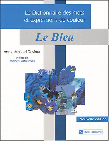 Beispielbild fr Dictionnaire des mots et expressions de couleur XXe-XXI sicleLe bleu zum Verkauf von librairie le Parnasse