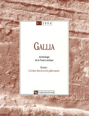 Beispielbild fr Gallia, N 61/2004 : L'criture dans la socit gallo-romaine zum Verkauf von Ammareal