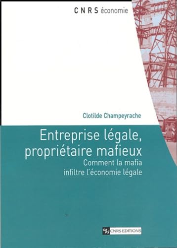 Beispielbild fr Entreprise lgale, propritaire mafieux: Comment la mafia infiltre l'conomie lgale zum Verkauf von Ammareal