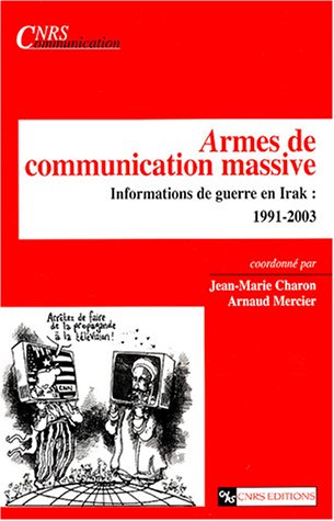 Beispielbild fr Armes de communication massive : Informations de guerre en Irak : 1991-2003 zum Verkauf von medimops