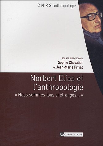 Beispielbild fr Norbert Elias Et L'anthropologie : Nous Sommes Tous Si tranges. zum Verkauf von RECYCLIVRE