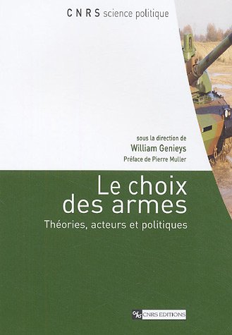 Beispielbild fr Le choix des armes: Thories, acteurs et politiques zum Verkauf von Ammareal