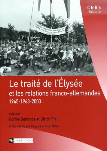 9782271063083: Le Trait de l'Elyse et les relations franco-allemandes: Et les relations franco-allemandes 1945-1963-2003