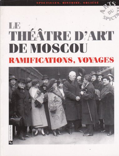 Le Théâtre d'Art de Moscou : Ramifications, voyages