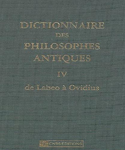 9782271063861: Dictionnaire des philosophes antiques: Volume 4, De Labeo  Ovidius