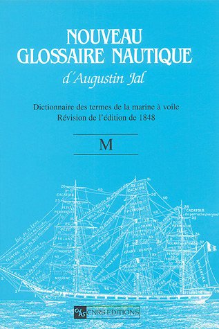 Beispielbild fr Nouveau glossaire nautique : Dictionnaire des termes de la marine  voile (tome M) zum Verkauf von Ammareal