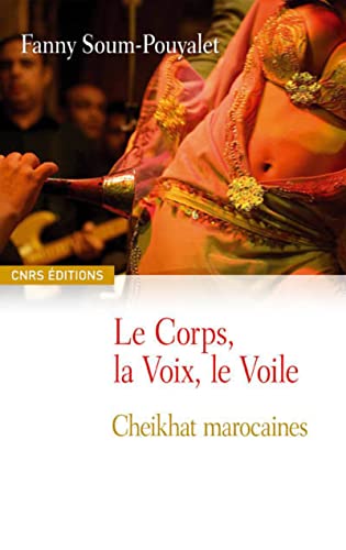 Stock image for Le Corps, la Voix, le Voile : Cheikhat marocaines for sale by Ammareal