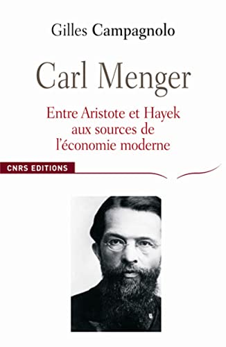 CARL MENGER, ENTRE ARISTOTE ET HAYEK. AUX SOURCES DE L'ECONOMIE MODERNE