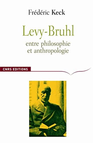 Beispielbild fr Lvy-Bruhl. Entre philosophie et anthropologie zum Verkauf von GF Books, Inc.