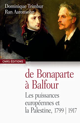 Beispielbild fr DE BONAPARTE A BALFOUR ; La France, l'Europe occidentale et la Palestine, 1799 /1917 zum Verkauf von Achbarer