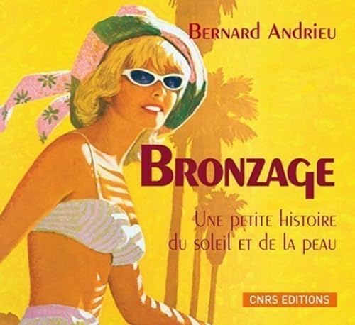 Stock image for Bronzage. Une petite histoire du Soleil et de la peau for sale by Ammareal