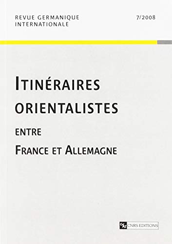 Beispielbild fr Reue germanique internatioanle - tome 7 2008 Itinraires orientalistes zum Verkauf von Ammareal