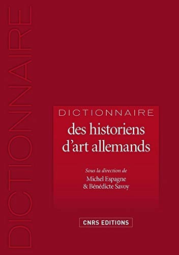 9782271067142: Dictionnaire des historiens d'art allemands: 1750-1950 (Cnrs dictionnaires)