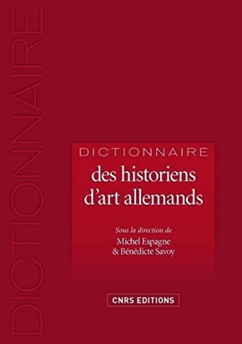 9782271067142: Dictionnaire des historiens d'art allemands: 1750-1950