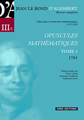 9782271067647: Oeuvres compltes de Jean Le Rond d'Alembert 1/5-Opuscule mathmatique: Tome 1 (1761)