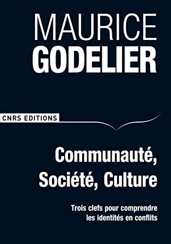 CommunautÃ©, sociÃ©tÃ©, culture-Trois clefs pour comprendre les identitÃ©s en conflits (9782271068217) by Godelier, Maurice