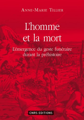 Beispielbild fr L'homme Et La Mort : L'mergence Du Geste Funraire Durant La Prhistoire zum Verkauf von RECYCLIVRE