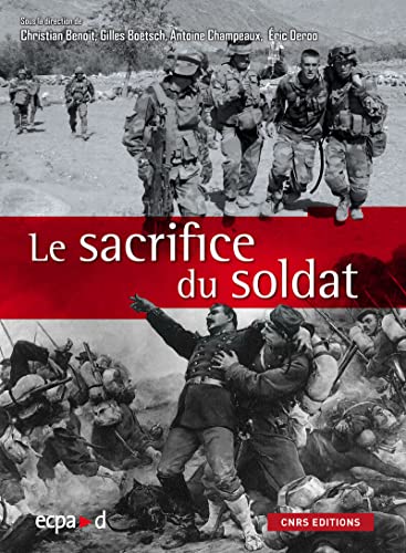 Stock image for Le sacrifice du soldat : corps martyris, corps mythifi [Broch] Collectif; Guillaume Cuchet; Martine Cuttier; Gilles Boetsch et Eric Deroo for sale by Au bon livre